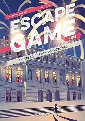 Escape Game Kids - Anschlag auf den Sonnenkönig: Rätselbuch für Kinder 