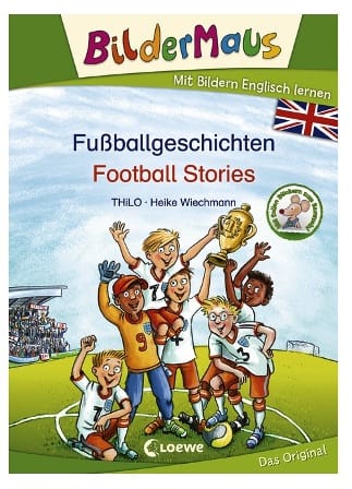 BilderMaus - Deutsch / Englisch - Mit Bildern Englisch lernen - FuíŸballgeschichten - Football Stories